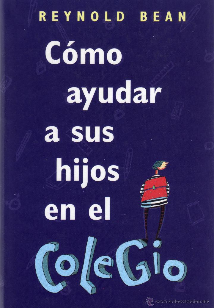 Libros: C&oacute;mo ayudar a sus hijos en el colegio - Reynold Bean - Foto 1