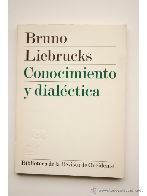 Libros: Conocimiento y dial&eacute;ctica - LIEBRUCKS, Bruno - Foto 1