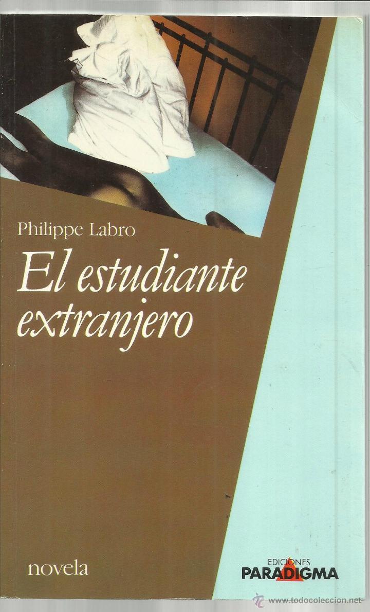 Libros: EL ESTUDIANTE EXTRANJERO. PHILIPPE LABRO. EDICIONES PARADIGMA. BARCELONA. 1990 - Foto 1