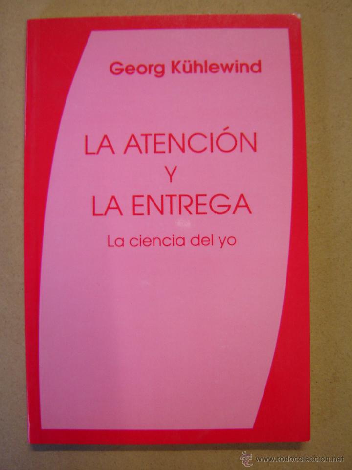 Libros: La atenci&oacute;n y la entrega - La ciencia del yo  -  Georg K&uuml;hlewind - Foto 1