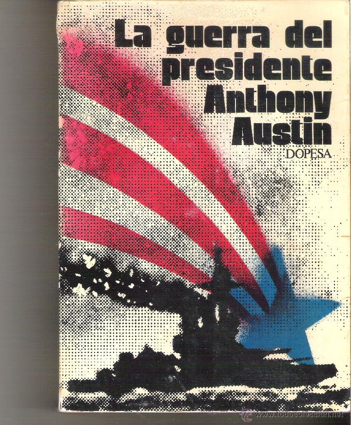Libros: 1 LIBRO A&Ntilde;O 1972 - LA GUERRA DEL PRESIDENTE ( ANTHONY AUSTIN - Foto 1