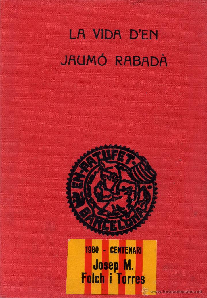 Libros: La vida den Jaum&oacute; Rabad&agrave; - Josep M. Folch i Torres - Foto 1