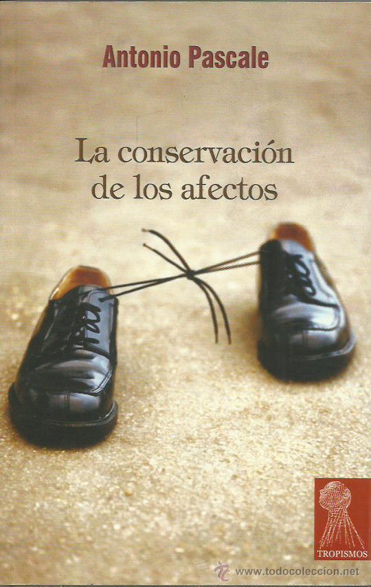 Libros: LA CONSERVACI&Oacute;N DE LOS AFECTOS - Pascale,Antonio - Foto 1