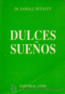 Libros: DULCES SUE&Ntilde;OS - DR.SAMALL OCSALEV. EDITORIAL ASTRI, 1991 - Foto 1