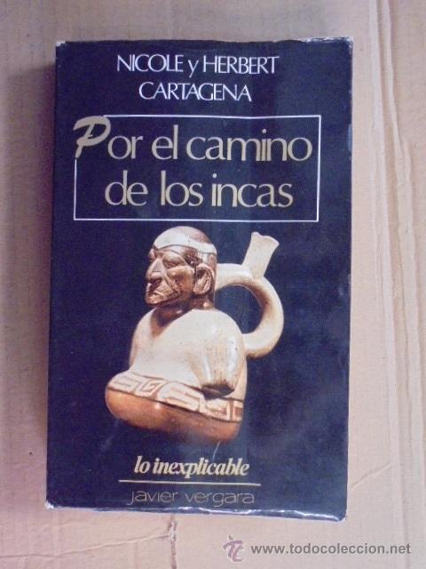 Libros: POR EL CAMINO DE LOS INCAS - LO INEXPLICABLE - NICOLE HERBERT CARTAGENA - 12 FOTOS
