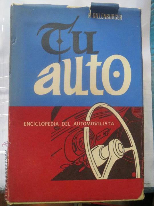 Libros: TU AUTO ENCICLOPEDIA DEL AUTOMOVILISTA,PASTA DURA CON SOBRE CUBIERTA.1967.