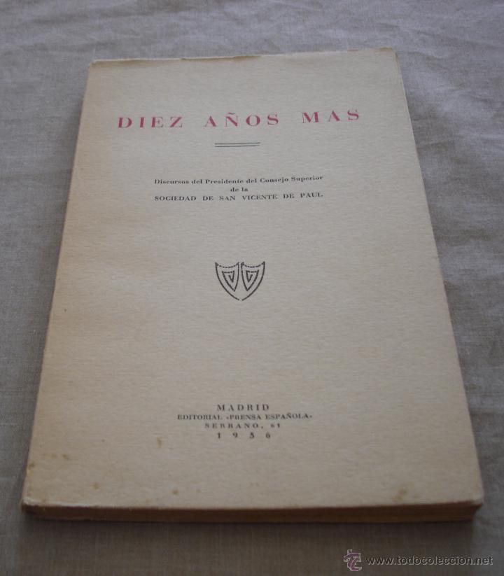 books: DIEZ A&Ntilde;OS MAS, DISCURSO DEL PRESIDENTE DEL CONSEJO SUPERIOR DE LA SOCIEDAD SAN VICENTE DE PAUL, 1956