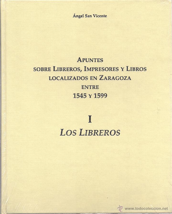 B&uuml;cher: &Aacute;. SAN VICENTE:Apuntes sobre libreros, Impresores y Libros localizados en Zaragoza entre 1545 y 1559