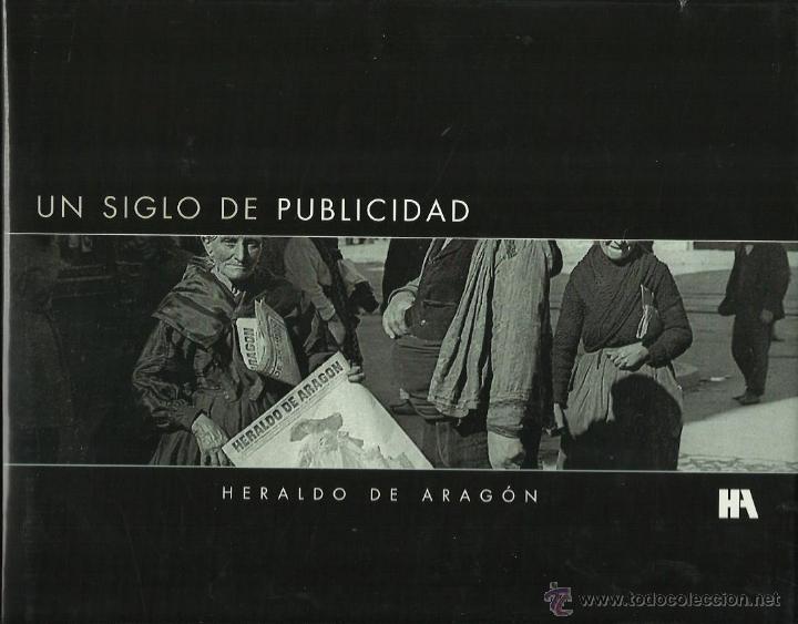 Libros: UN SIGLO DE PUBLICIDAD. HERALDO DE ARAG&Oacute;N.   (2000) - Foto 1