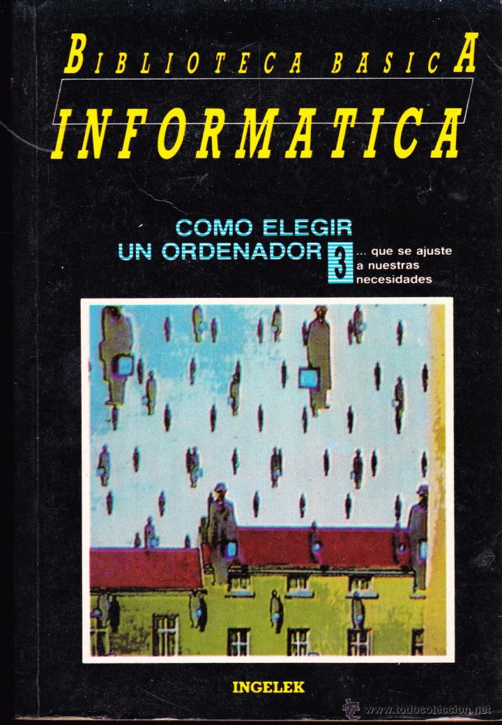 Libros: LIBRO , INFORMATICA COMO ELEGIR UN ORDENADOR &middot;
