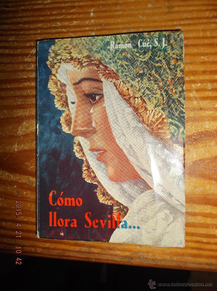 Libros: C&Oacute;MO LLORA SEVILLA. 1957. INTERPRETACION DE LA SEMANA SANTA. - Foto 1