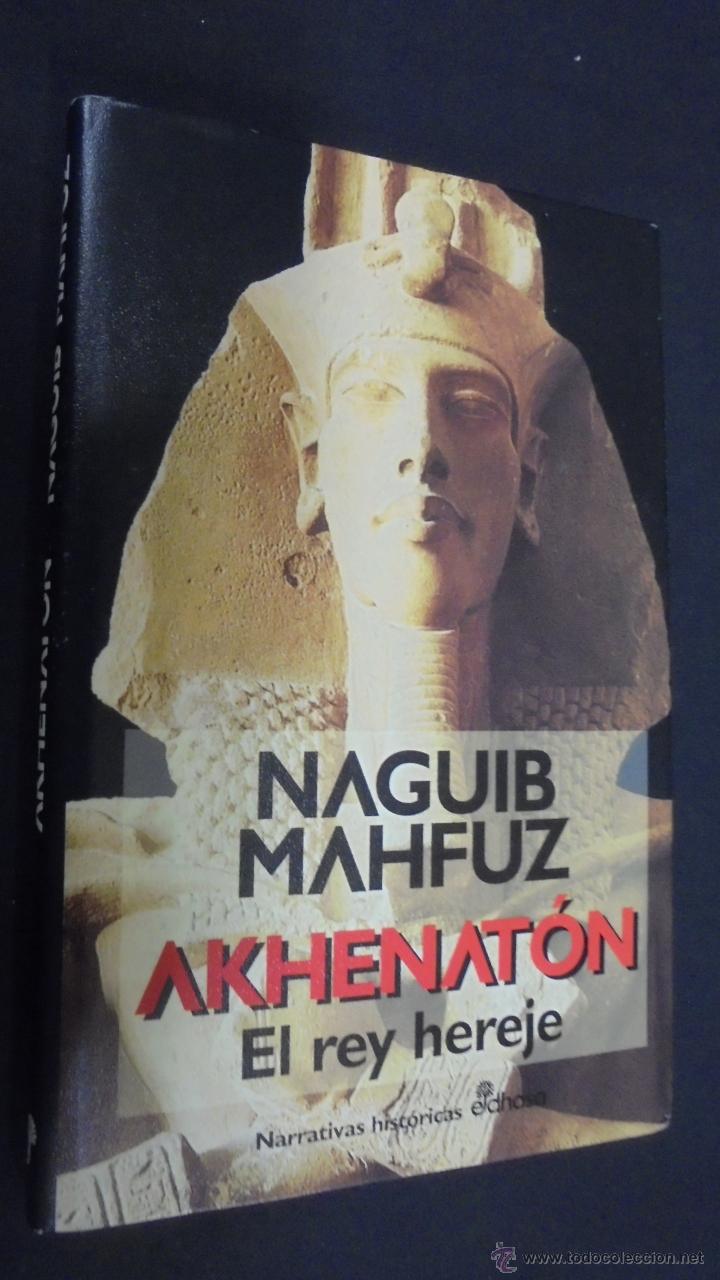 Libros: AKHENAT&Oacute;N. EL REY HEREJE. MAGUIB MAHFUZ. EDHASA. 1996. - Foto 1