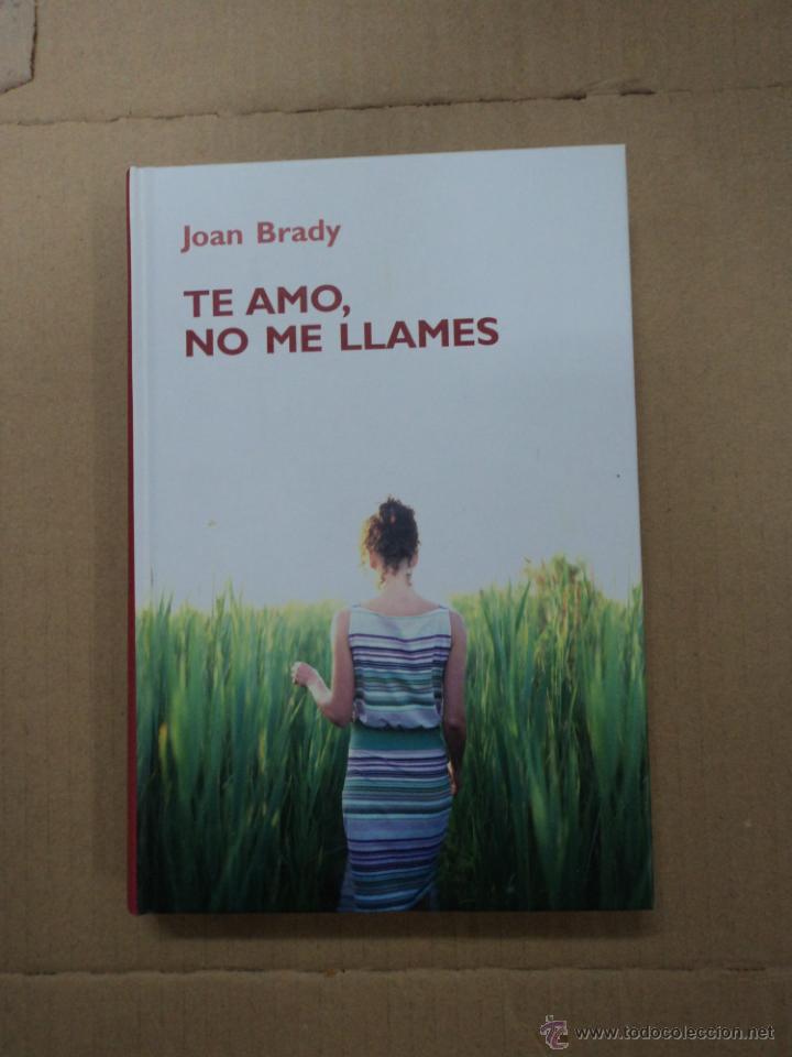 Libros: Te Amo, no me llames - Joan Brady - Foto 1