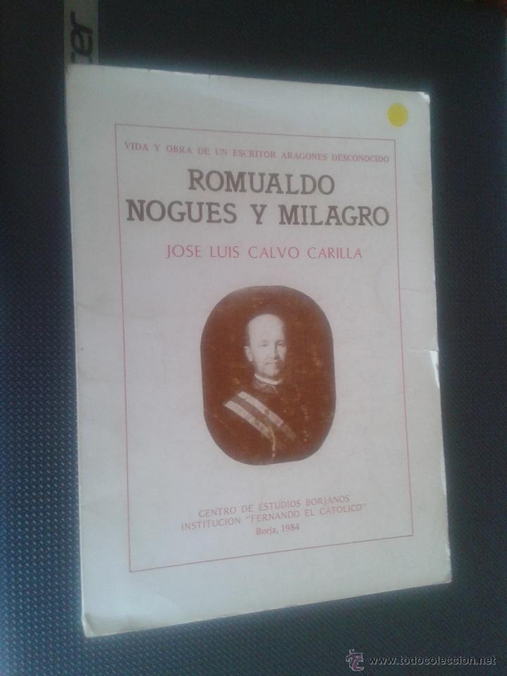 Libros: Calvo, J.L. Romualdo Nogu&eacute;s y Milagro vida y obra de un escritor aragon&eacute;s desconocido Borja Zaragoza