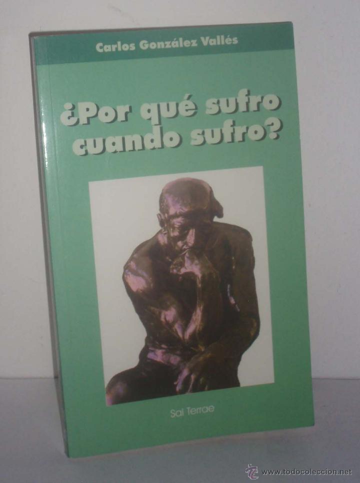 Libros: &iquest;Por qu&eacute; sufro cuando sufro? de Carlos Gonz&aacute;lez Vall&eacute;s - Foto 1
