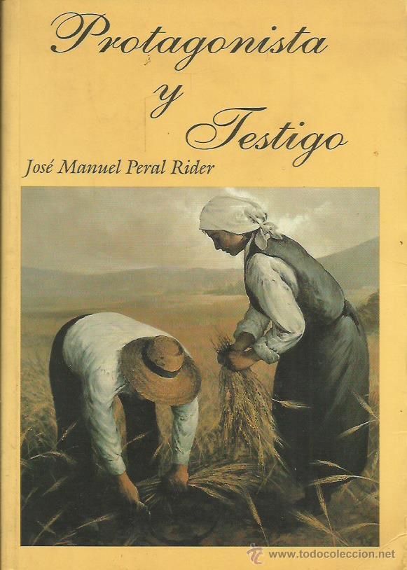 Libros: PROTAGONISTA Y TESTIGO - Peral Rider,Jos&eacute; Manuel - Foto 1