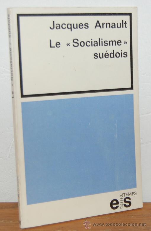 Libros: &rdquo;LE &rdquo;&rdquo;SOCIALISME&rdquo;&rdquo; SU&Eacute;DOIS&rdquo; - JACQUES ARNAULT - Foto 1