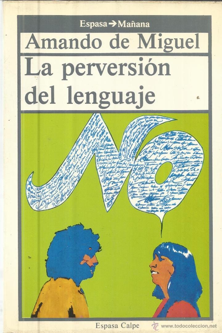 Libros: LA PERVERSI&Oacute;N DEL LENGUAJE. AMANDO DE MIGUEL. ESPASA CALPE. MADRID. 1974 - Foto 1