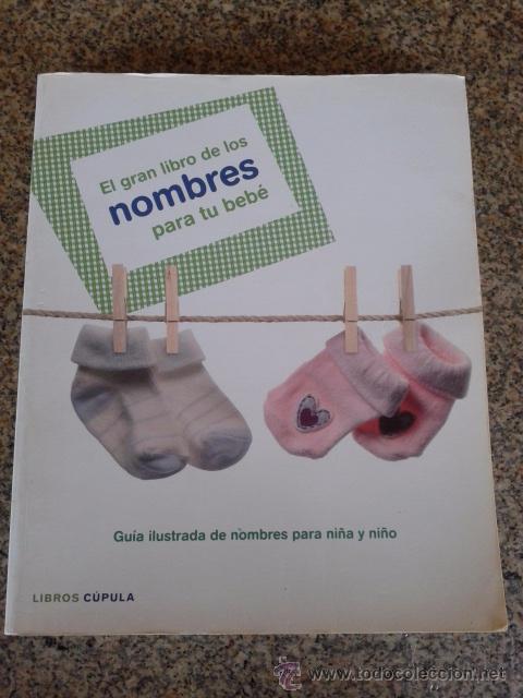 Libros: EL GRAN LIBRO DE LOS NOMBRES PARA TU BEBE -- LIBROS CUPULA -- 2008 -- - Foto 1