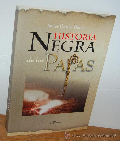 Libros: HISTORIA NEGRA DE LOS PAPAS - JAVIER GARC&Iacute;A BLANCO - Foto 1