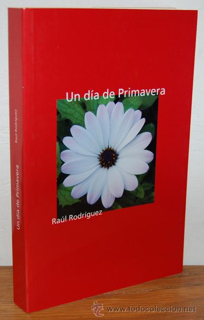 Libros: UN D&Iacute;A DE PRIMAVERA - RA&Uacute;L RODR&Iacute;GUEZ - Foto 1