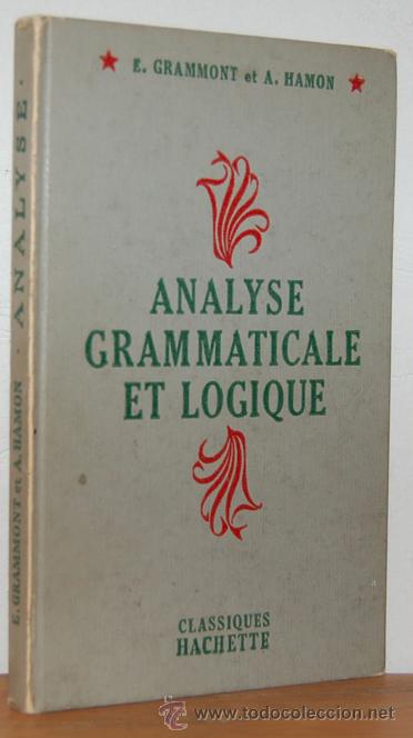 Libros: ANALYSE GRAMATICALE ET LOGIQUE - E. GRAMMONT, A. HAMON - Foto 1