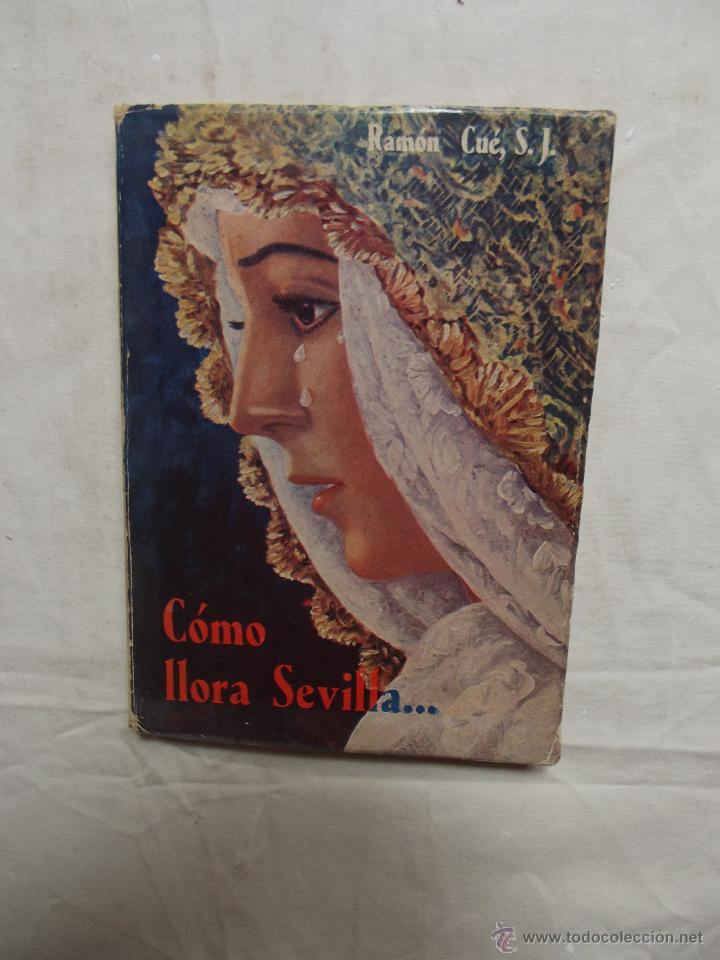 Libros: COMO LLORA SEVILLA  POR RAMON CUE S.J. - Foto 1