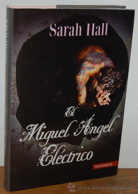 Libros: EL MIGUEL &Aacute;NGEL EL&Eacute;CTRICO - SARAH HALL - Foto 1