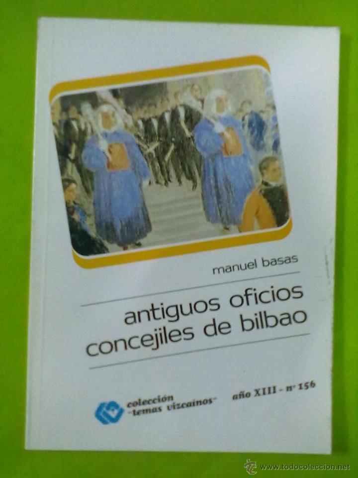 Libros: MANUEL BASAS ANTIGUOS OFICIOS CONCEJILES DE BILBAO - Foto 1