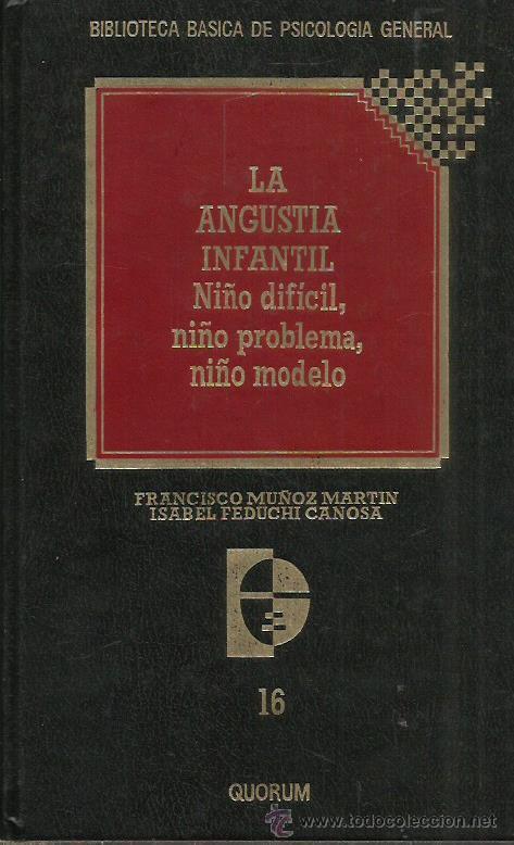 B&uuml;cher: LA ANGUSTIA INFANTIL  Ni&ntilde;o dif&iacute;cil, ni&ntilde;o problema, ni&ntilde;o modelo. - Mu&ntilde;oz Mart&iacute;n/Feduchi Canosa
