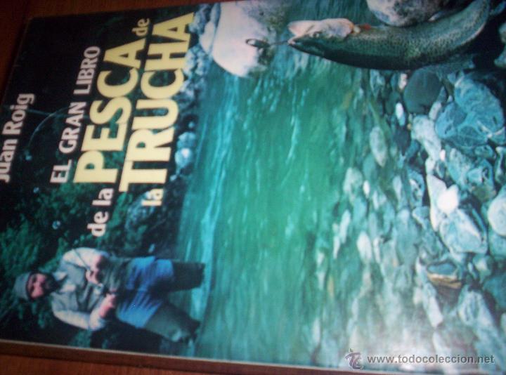 Libros: EL GRAN LIBRO DE LA PESCA DE LA TRUCHA - JUAN ROIG - DEVECCHI 1981 - Foto 1