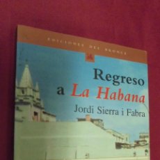 Libros: REGRESO A LA HABANA. JORDI SIERRA I FABRA. EDICIONES DEL BRONCE. 2001. 1ª EDICIÓN.