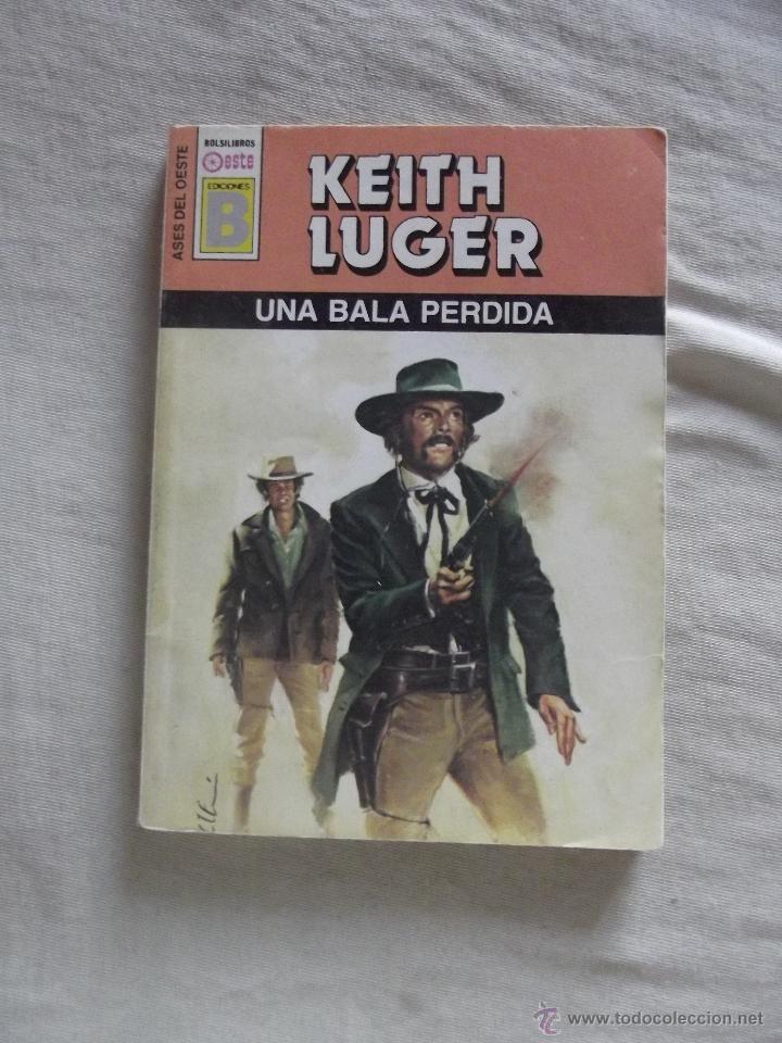 Libros: NOVELA OESTE -  UNA BALA PERDIDA  DE KEITH LUGER N&ordm; 165 - Foto 1