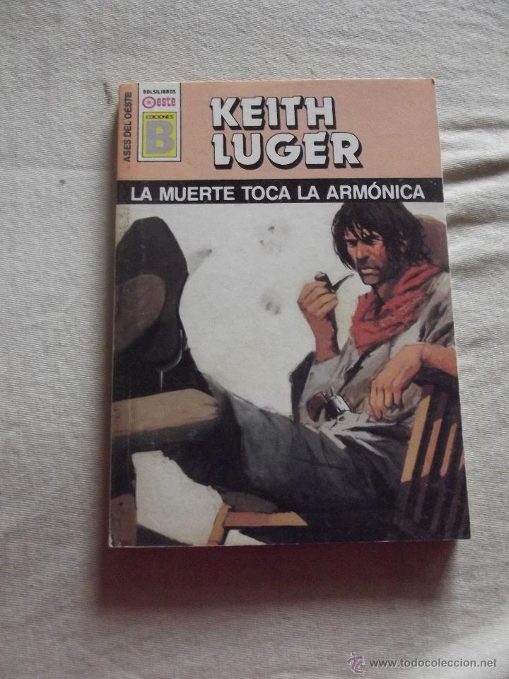 Libros: NOVELA OESTE - LA MUERTE TOCA LA ARMONICA  DE KEITH LUGER N&ordm; 151 - Foto 1