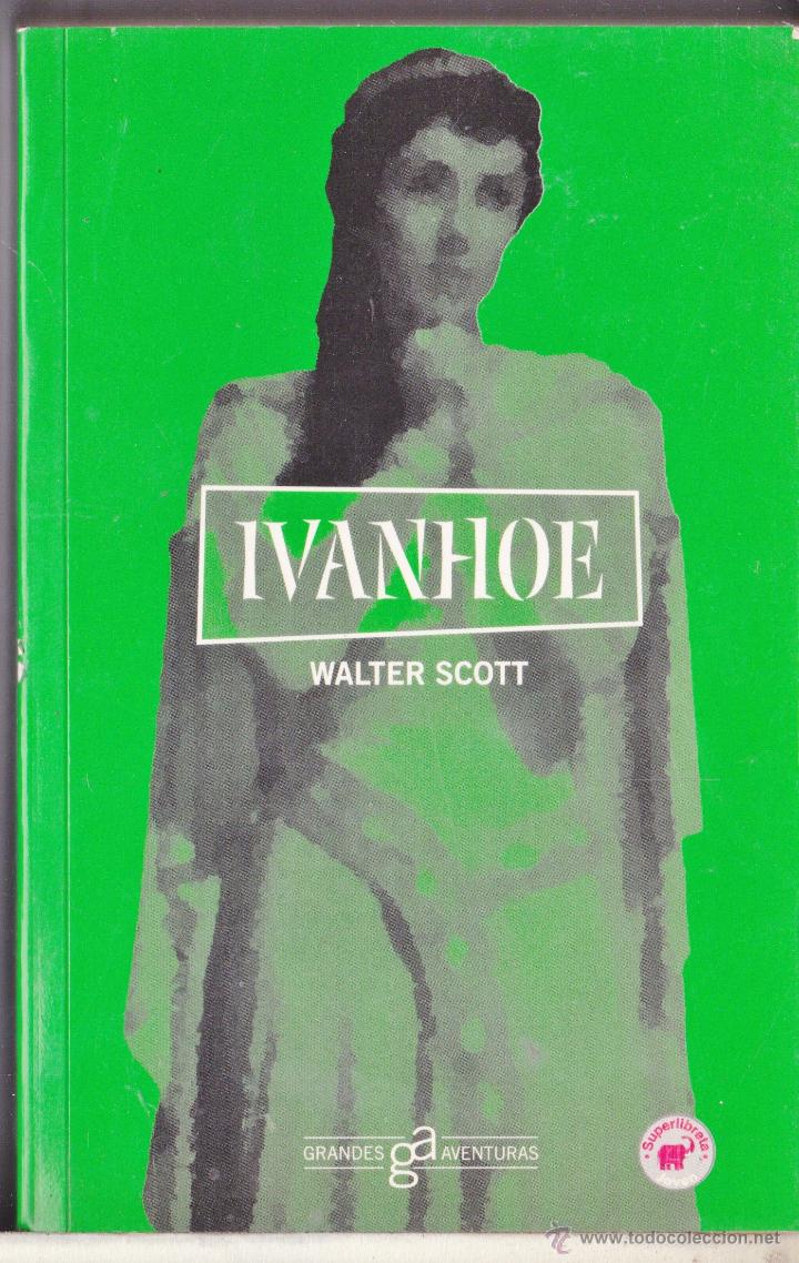 Libros: &bull; IVANHOE &bull;&bull; WALTER SCOTT &bull;&bull; ED. GRANDES AVENTURAS - Foto 1
