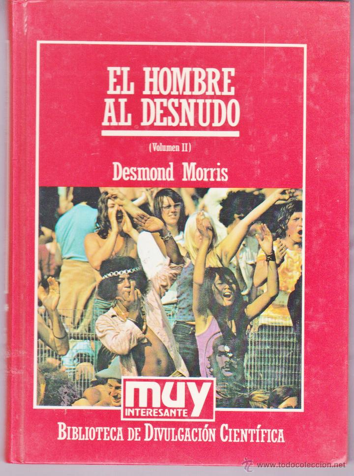 Libros: &bull;	EL HOMBRE DESNUDO &bull;&bull; DESMOND MORRIS &bull;&bull; MUY INTERESANTE &bull;&bull; VOLUMEN II