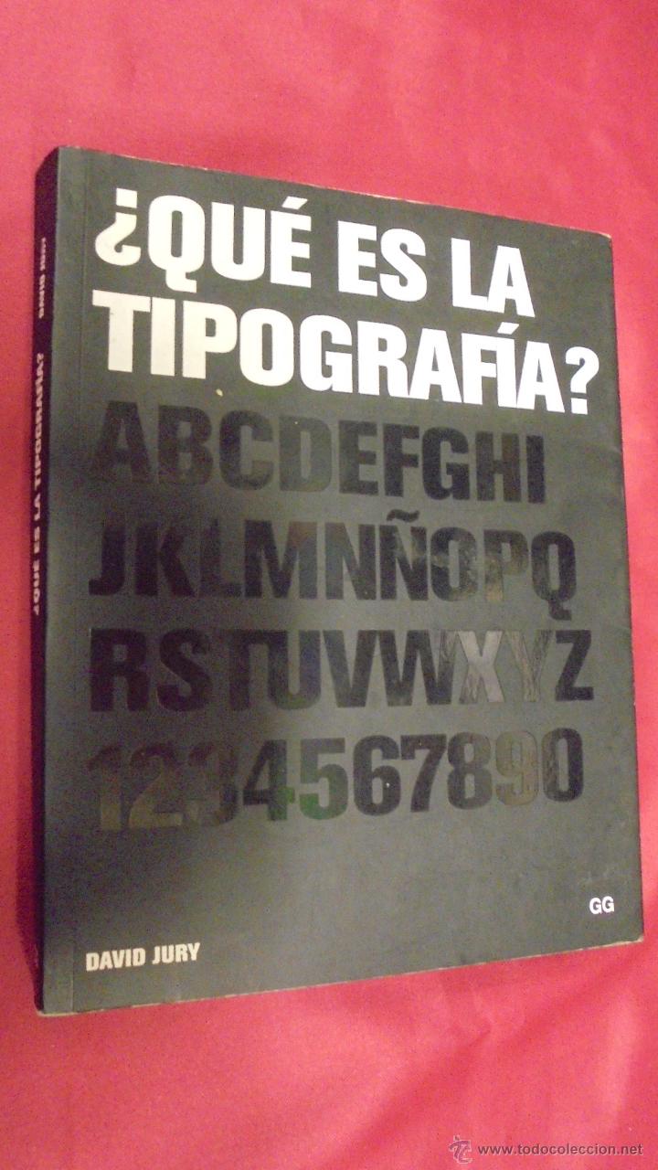 Libros: &iquest;QU&Eacute; ES LA TIPOGRAF&Iacute;A?. DAVID JURY. GUSTAVO GILI. - Foto 1