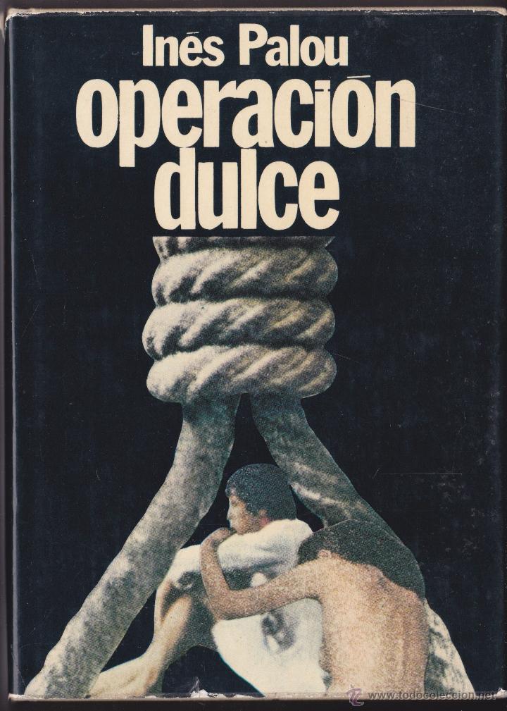 Libros: OPERACI&Oacute;N DULCE &bull;&bull; INES PALOU&bull;&bull;&bull; ED. PLANETA - Foto 1