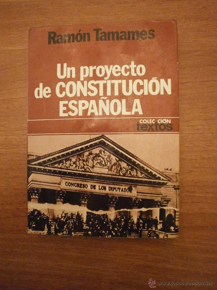 Libros: UN PROYECTO DE CONSTITUCION ESPA&Ntilde;OLA -- RAMON TAMAMES --- COLEC CION TEXTOS - Foto 1