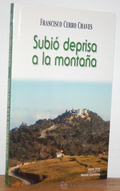 Libros: SUBI&Oacute; DEPRISA A LA MONTA&Ntilde;A - FRANCISCO CERRO CHAVES - Foto 1
