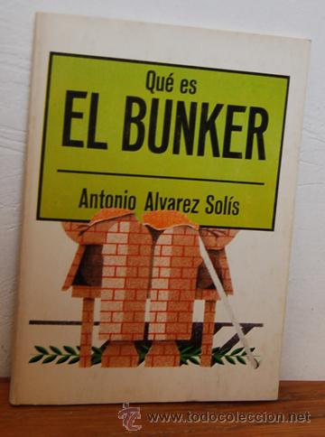 Libros: QU&Eacute; ES EL BUNKER - ANTONIO &Aacute;LVAREZ SOL&Iacute;S - Foto 1