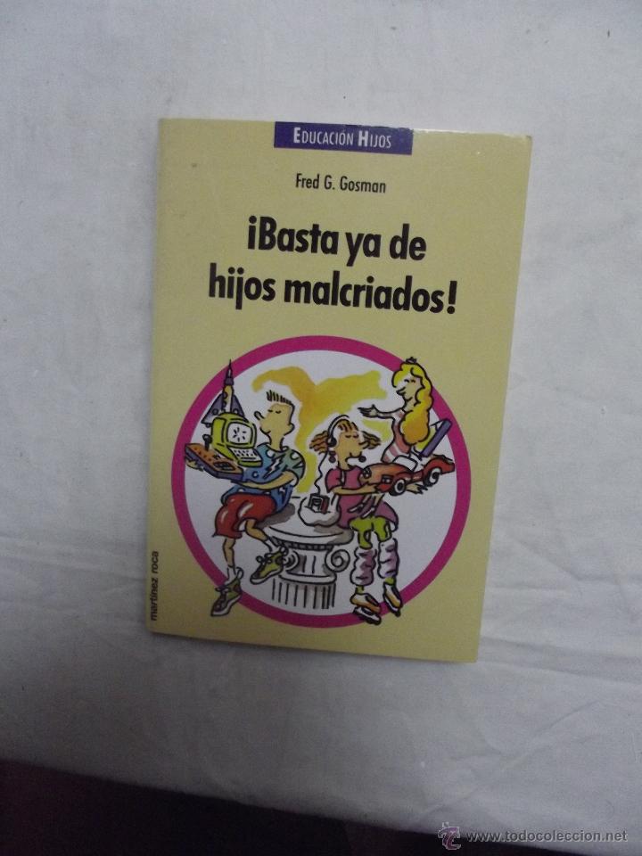 Libros: BASTA YA DE HIJOS MALCRIADOS DE FRED G. GOSMAN - Foto 1