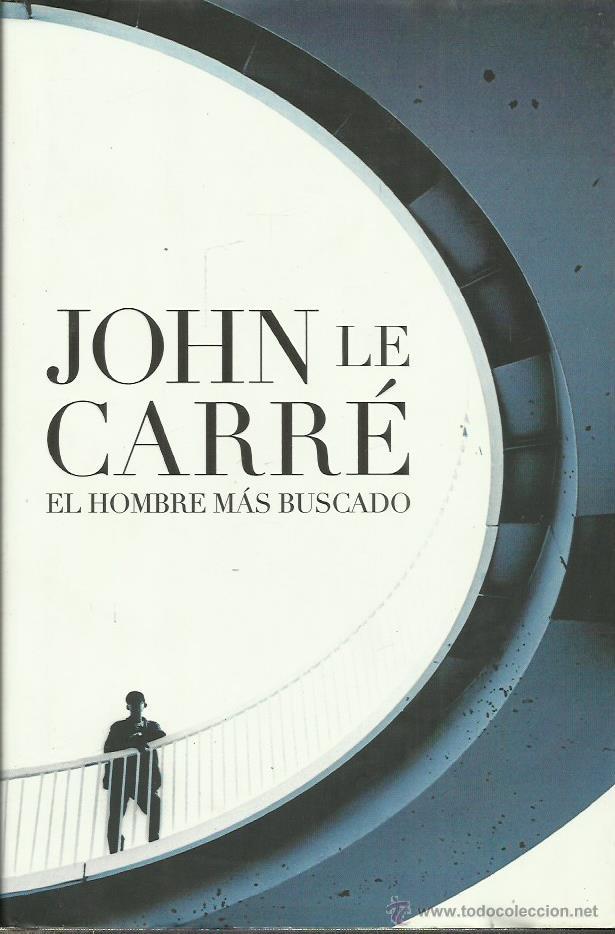 Libros: EL HOMBRE M&Aacute;S BUSCADO - Le Carr&eacute;,John - Foto 1