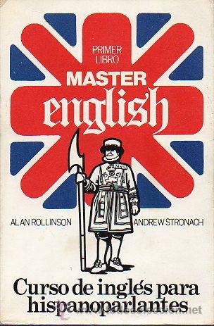 MASTER ENGLISH. CURSO DE INGL&Eacute;S PARA HISPANOHABLANTES. Primer Libro.