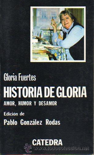 Libri di seconda mano: HISTORIA DE GLORIA. AMOR, HUMOR Y DESAMOR. Edici&oacute;n de Pablo Gonz&aacute;lez Rodas. 2&ordf; ed.