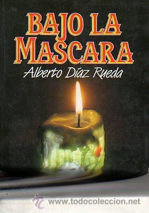 Libros: BAJO LA M&Aacute;SCARA. 1&ordf; edici&oacute;n. - Foto 1
