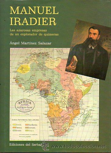Libros: MANUEL IRADIER. LAS AZAROSAS EMPRESAS DE UN EXPLORADOR DE QUIMERAS. - Foto 1