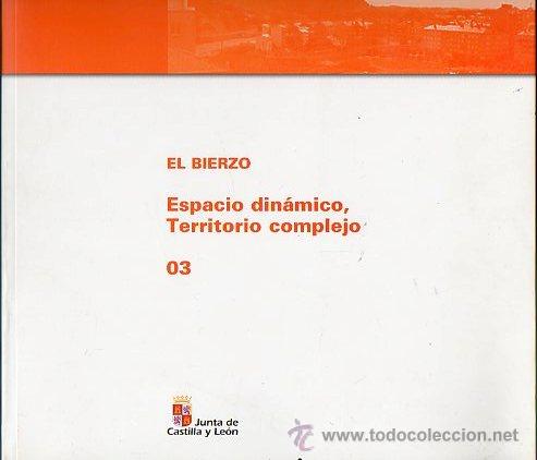 Libros: EL BIERZO. ESPACIO DIN&Aacute;MICO, TERRITORIO COMPLEJO. 03. - Foto 1