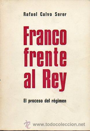 Libros: FRANCO FRENTE AL REY. El proceso del R&eacute;gimen. - Foto 1