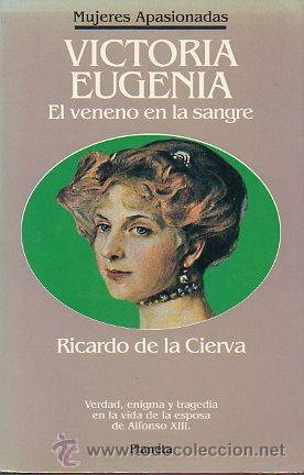 Libros: VICTORIA EUGENIA. EL VENENO EN LA SANGRE. 1&ordf; ed. - Foto 1